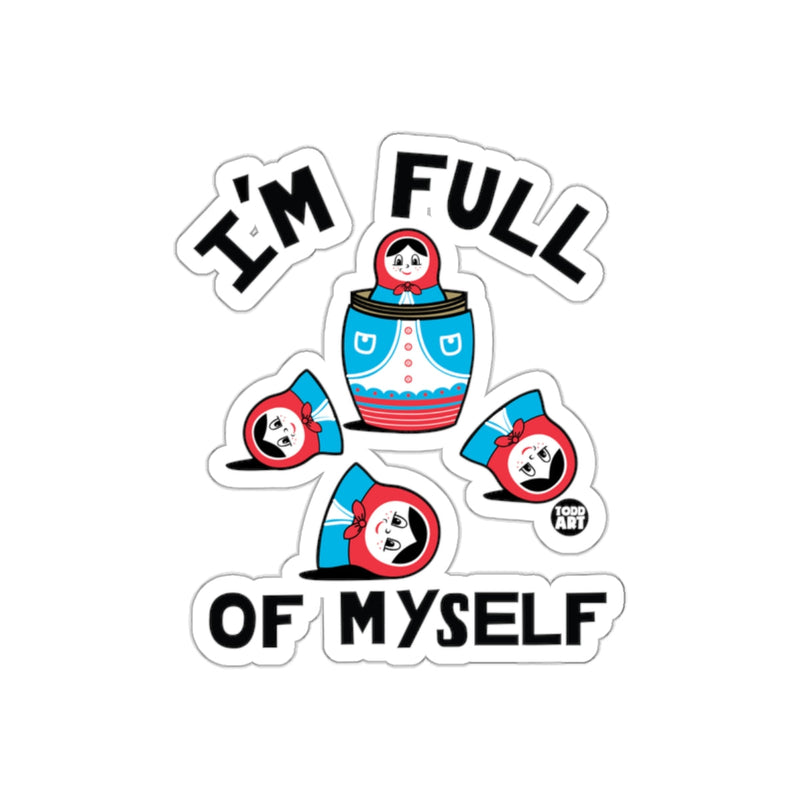 Load image into Gallery viewer, I'm Full Of Myself Russian Dolls Sticker Fun Art
