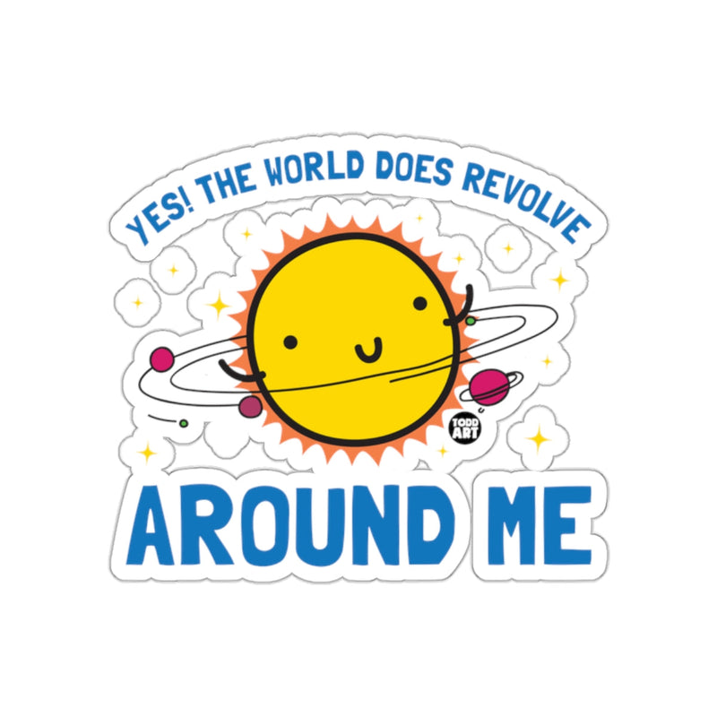 Load image into Gallery viewer, Yes The World Does Revolve Around Me Sticker
