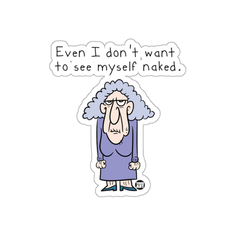 Load image into Gallery viewer, Even I don't want to see myself naked funny sticker
