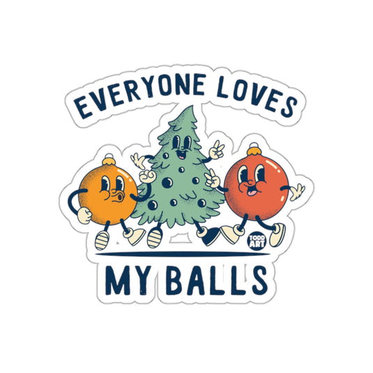 Everyone Loves My Balls Humor Funny Sticker
