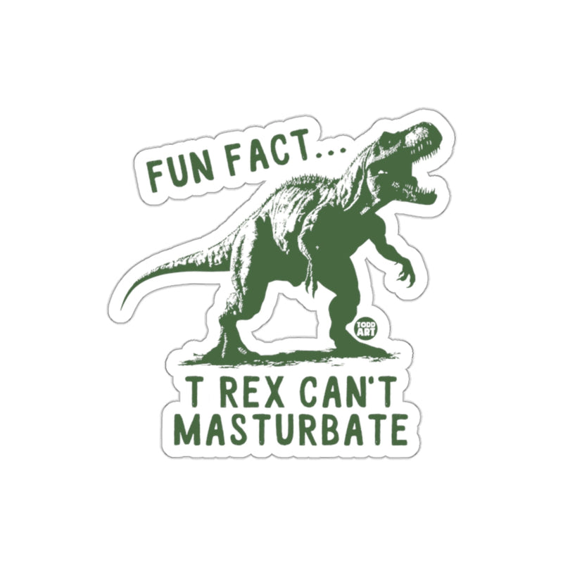 Load image into Gallery viewer, Fun Fact T Rex Can't Masturbate Dinosaur Sticker
