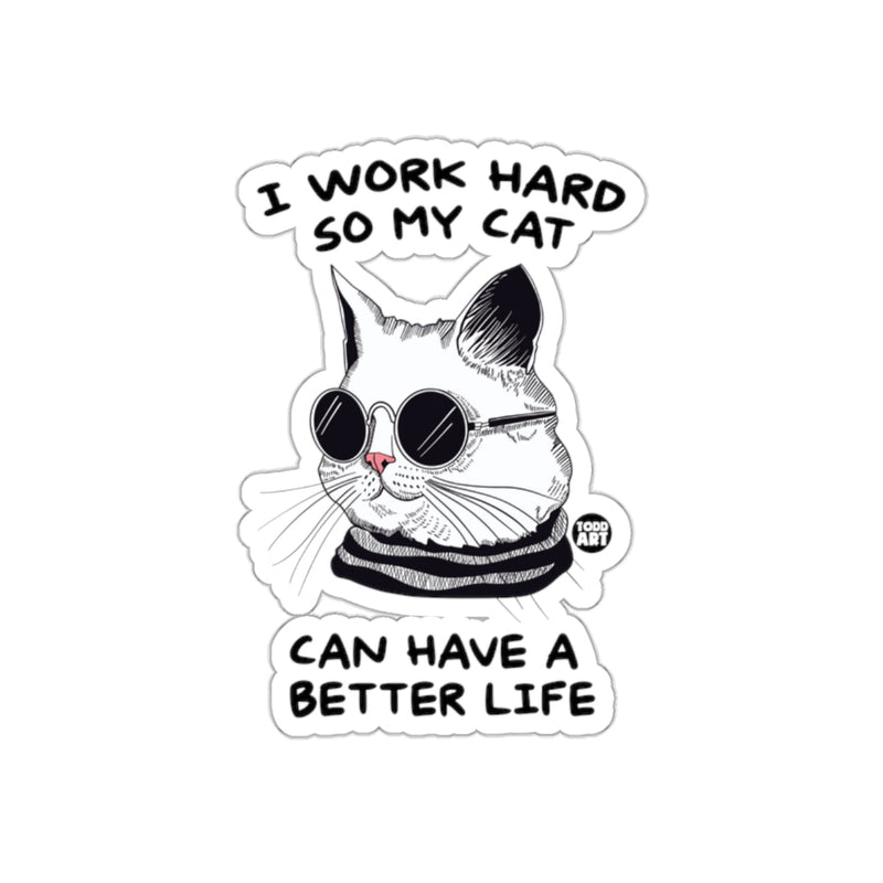 Load image into Gallery viewer, I Work Hard So My Cat Can Have A Better Life sticker
