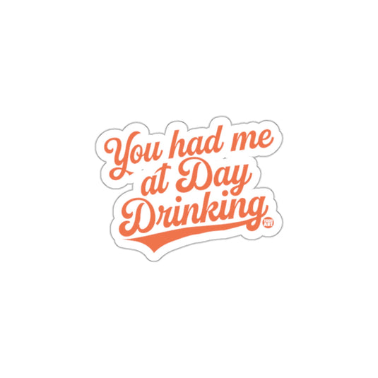 You Had Me at Day Drinking Funny Sticker