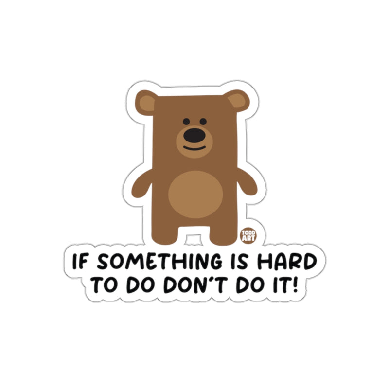 Load image into Gallery viewer, Bear With Motivational Quote Sticker Hugh Todd Art
