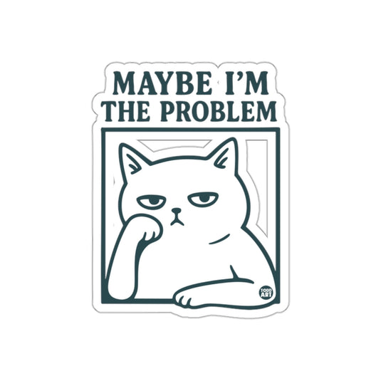 Maybe I Am The Problem Funny Cat Meme Design sticker