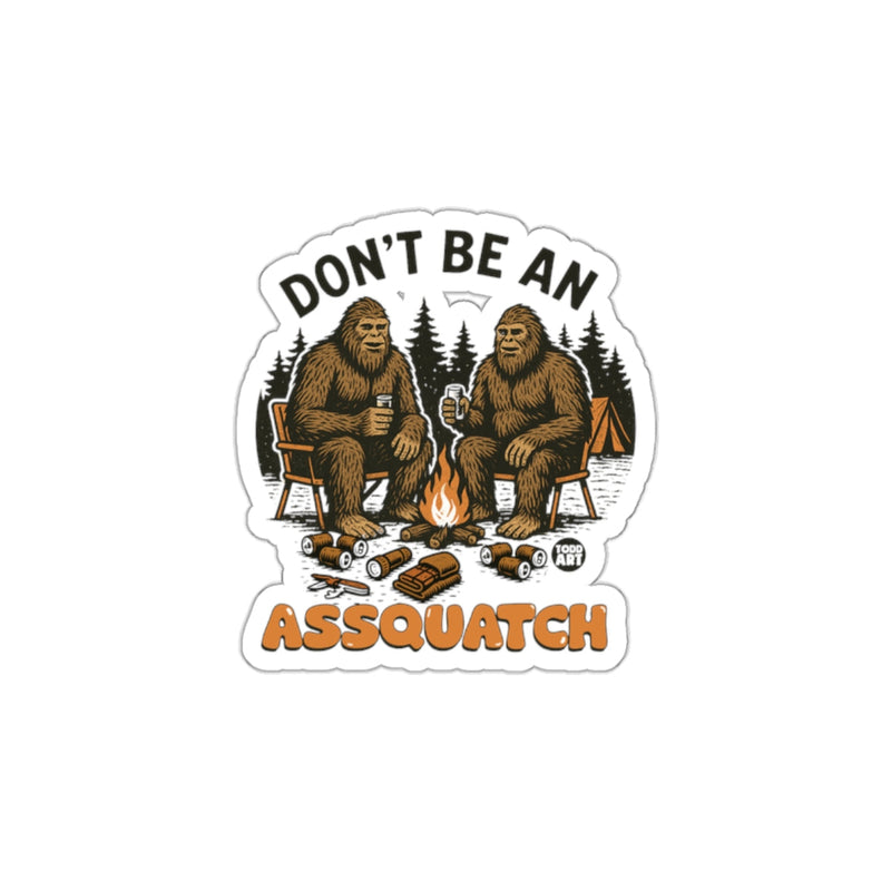 Load image into Gallery viewer, Don't Be An Assquatch Funny Sasquatch Camping Sticker
