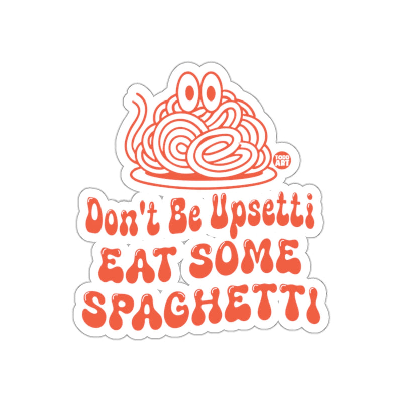 Load image into Gallery viewer, Don't Be Upsetti Eat Some Spaghetti Sticker
