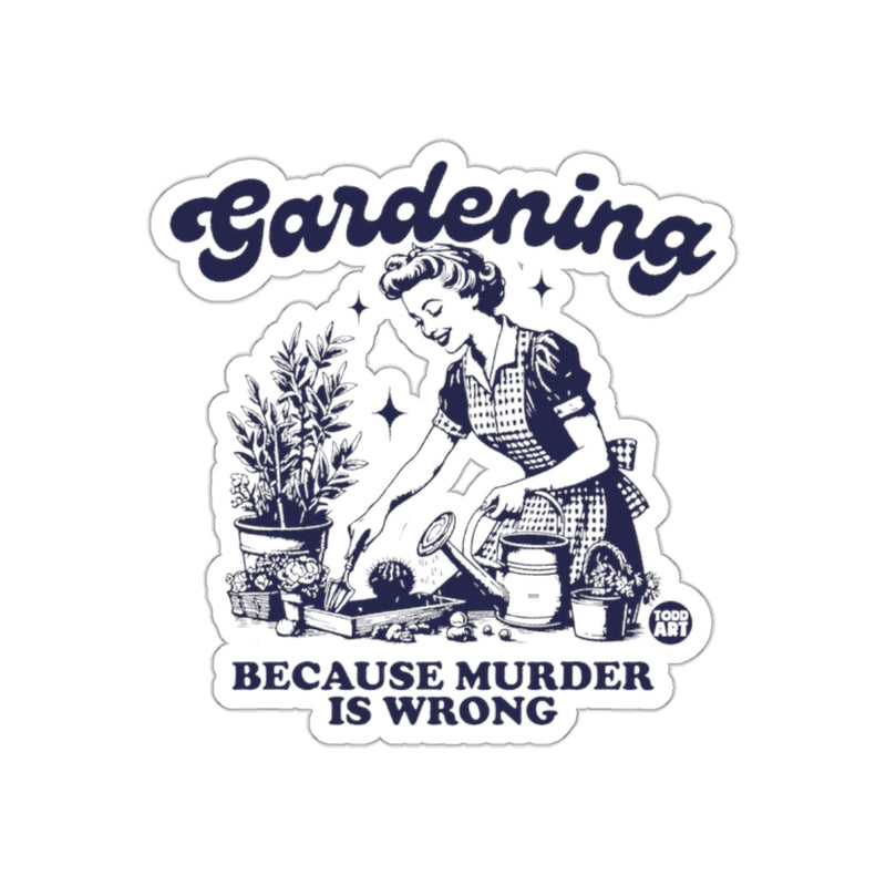 Load image into Gallery viewer, Gardening Because Murder is Wrong Design sticker

