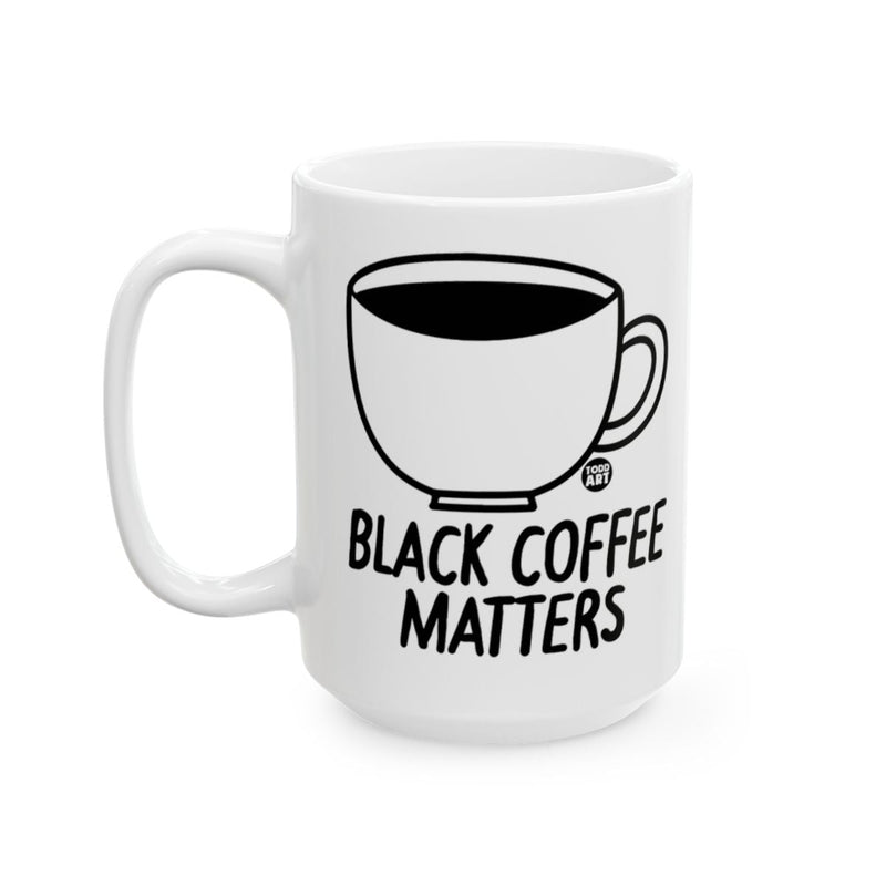 Load image into Gallery viewer, Black Coffee Matters White Ceramic Mug
