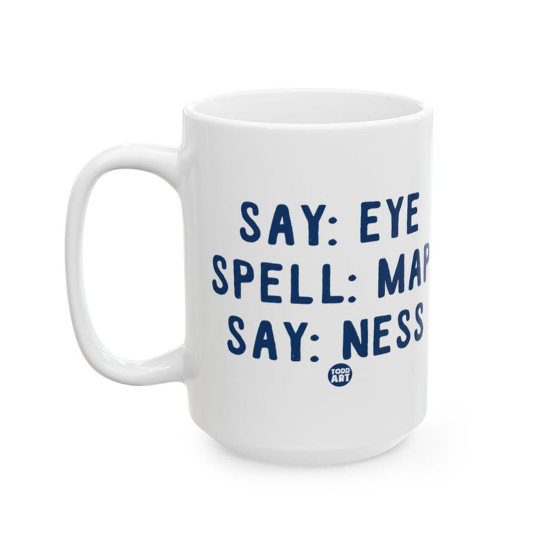 Load image into Gallery viewer, Say Eye Spell Map Say Ness Printed Mug
