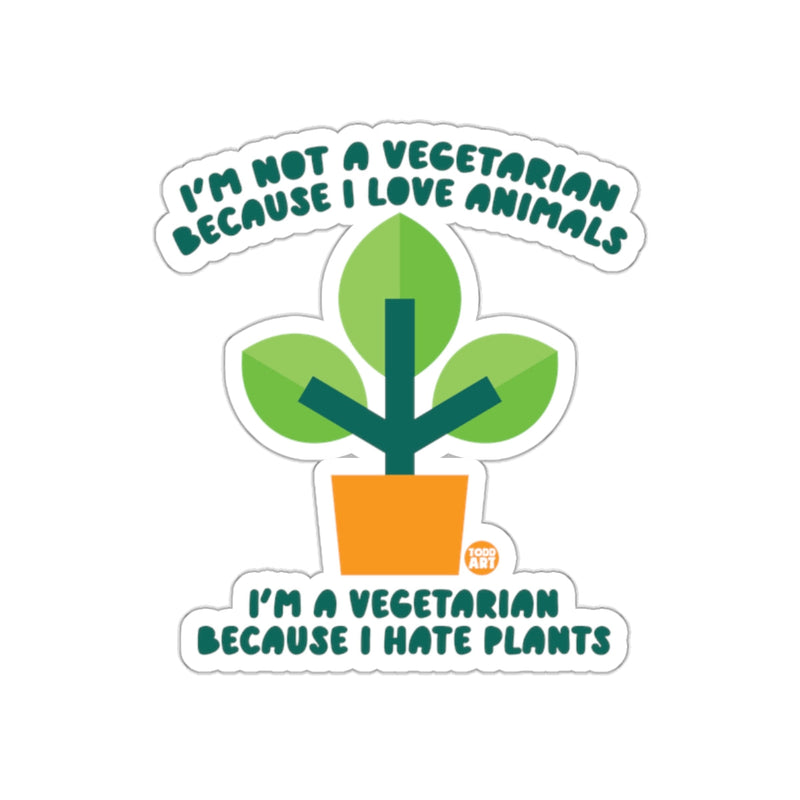 Load image into Gallery viewer, Not A Vegetarian Animals Love Plants Hate Todd Art sticker
