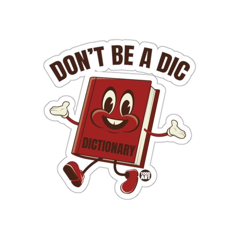 Load image into Gallery viewer, Dont Be A Dic Happy Dictionary Sticker
