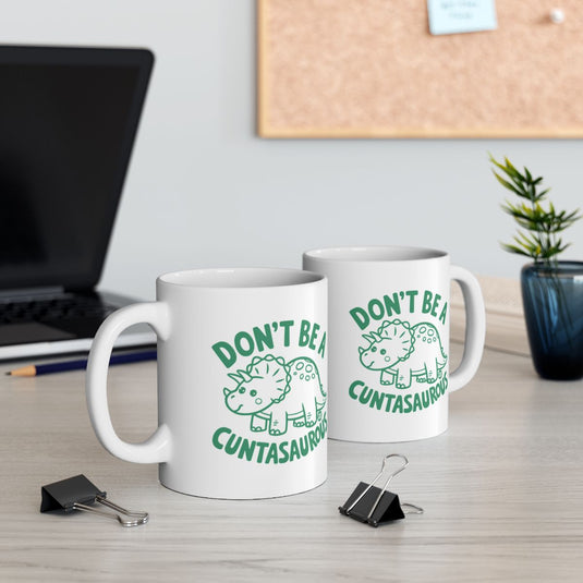 Don't Be A Cuntasaurus Mug motivational mug