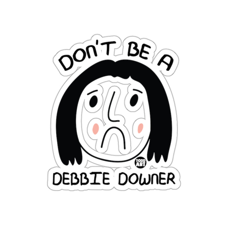 Load image into Gallery viewer, Don't Be a Debbie Downer Sticker Todd Art
