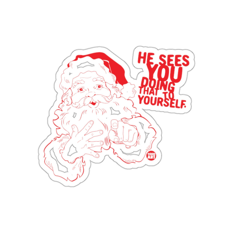 Load image into Gallery viewer, He Sees You Doing That To Yourself Sticker
