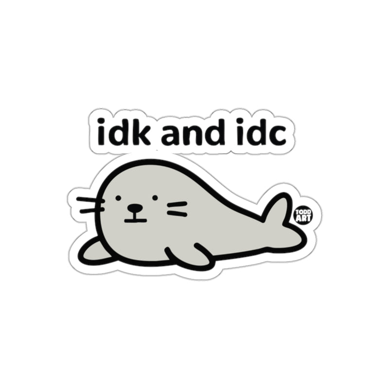 Load image into Gallery viewer, Funny Seal Saying IDK and IDC Sticker for Laughs
