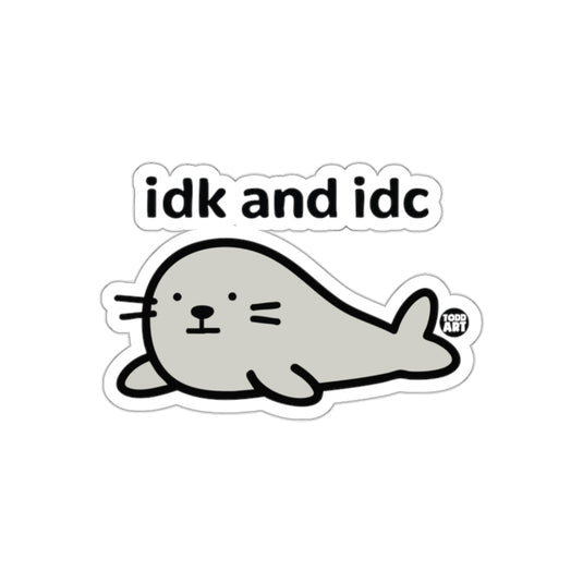 Funny Seal Saying IDK and IDC Sticker for Laughs