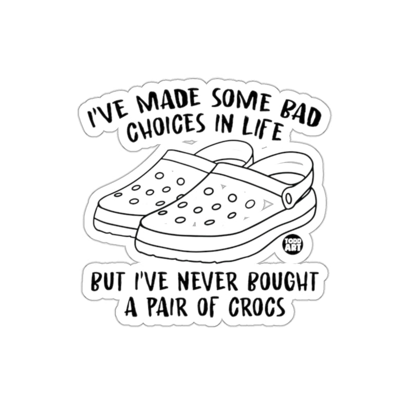 Load image into Gallery viewer, I've Made Some Bad Choices In Life Sticker
