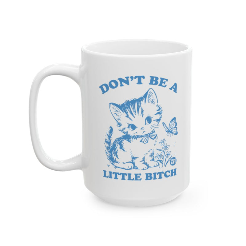 Load image into Gallery viewer, Don't Be A Little Bitch Inspirational Mug
