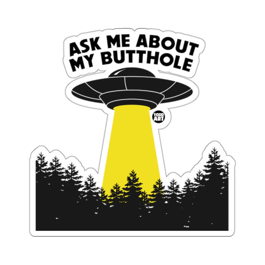 Ask Me About My Butthole UFO Sticker Product