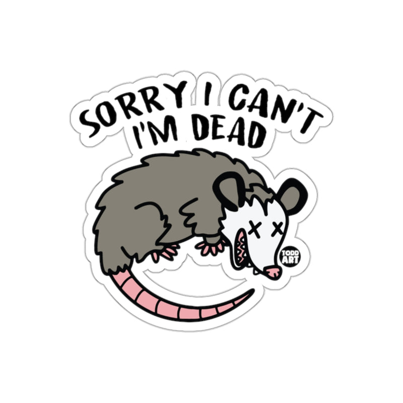 Load image into Gallery viewer, Sorry I Can't I'm Dead Funny Opossum Death Possum sticker
