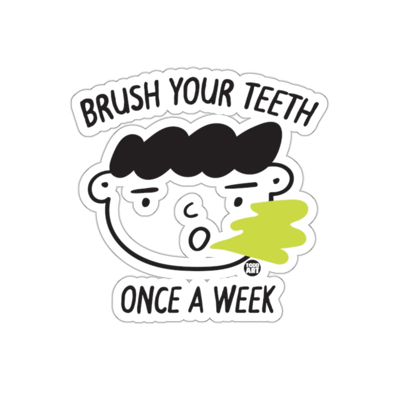 Load image into Gallery viewer, Brush Your Teeth Once a Week Humorous Sticker
