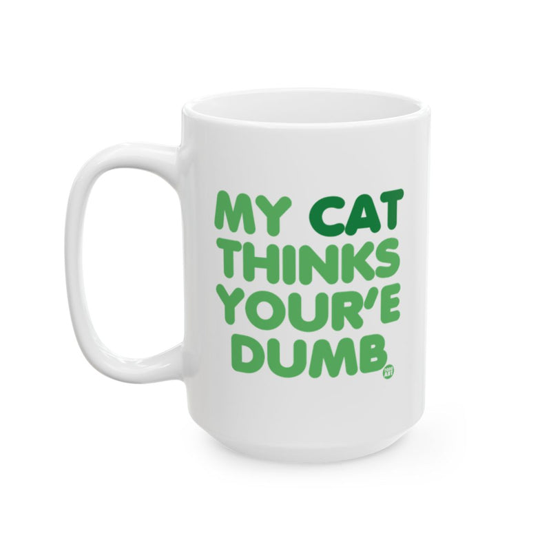 Load image into Gallery viewer, My Cat Thinks You're Dumb Humorous Mug Product
