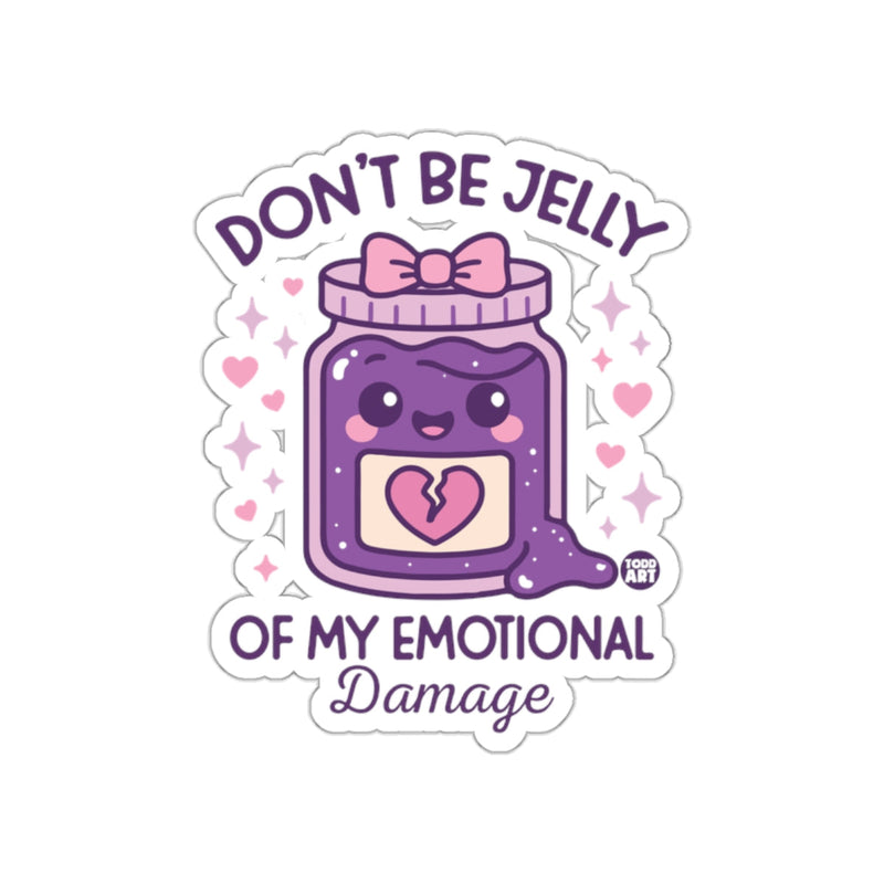 Load image into Gallery viewer, Don't Be Jelly Of My Emotional Damage Sticker
