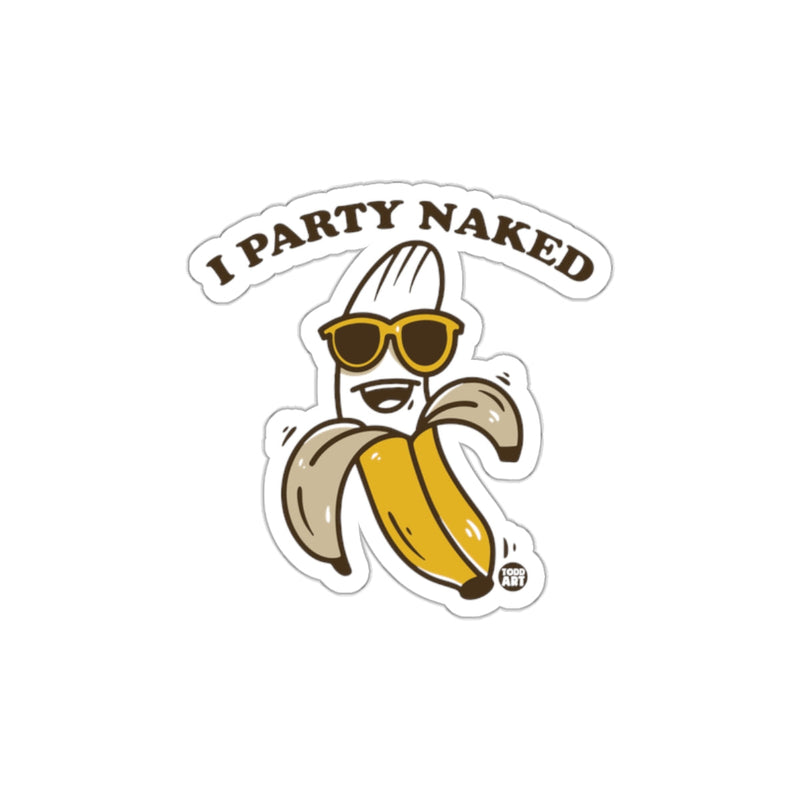 Load image into Gallery viewer, I Party Naked Funny Banana With Sunglasses Sticker

