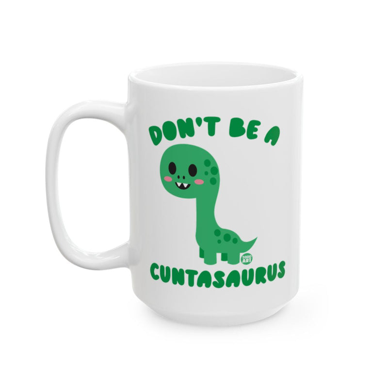 Load image into Gallery viewer, Don't Be a Cuntasaurus Funny Dinosaur Mug
