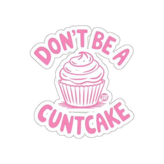 Don't Be A Cuntcake Sticker Funny Gift Product