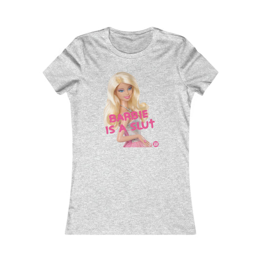 Barbie is A Slut Ladies T Shirt, Funny Shirt for Her, Ladies Tshirts Funny, Sarcastic Shirt for Moms, Funny Tees for Women