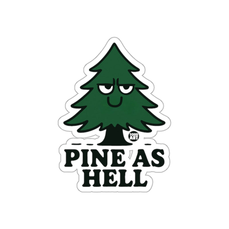 Load image into Gallery viewer, Pine As Hell Funny Tree with Attitude Perfect Gift sticker
