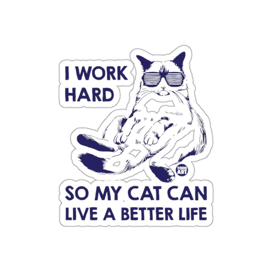 I Work Hard So My Cat Can Live A Better Life product