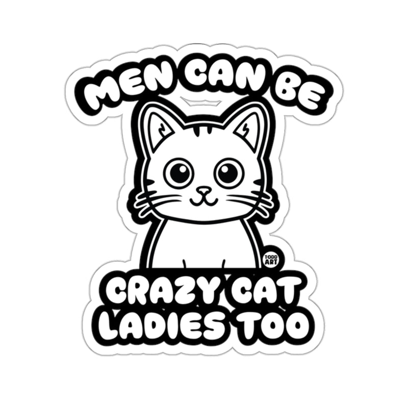 Load image into Gallery viewer, Men Can Be Crazy Cat Ladies Too Sticker

