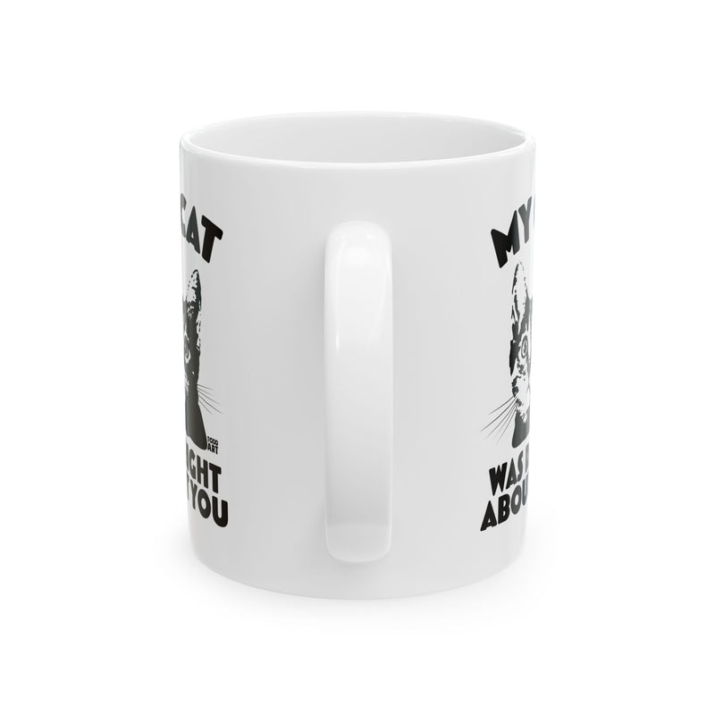 Load image into Gallery viewer, My Cat Was Right About You Mug
