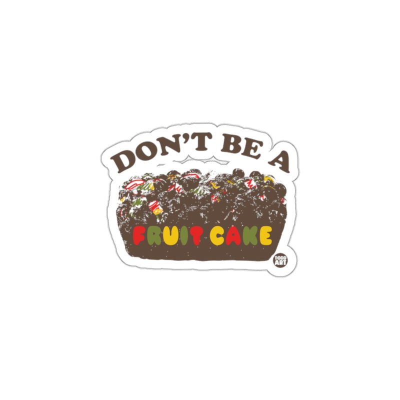 Load image into Gallery viewer, Don't Be A Fruit Cake Funny Sticker for All Ages
