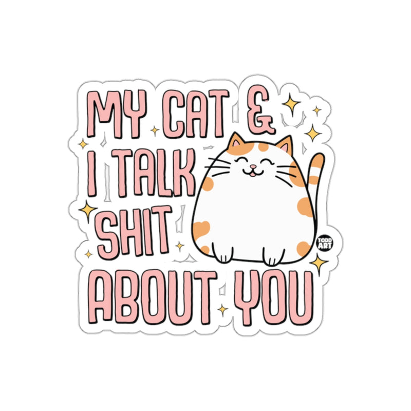 Load image into Gallery viewer, My Cat and I Talk Shit About You Sticker
