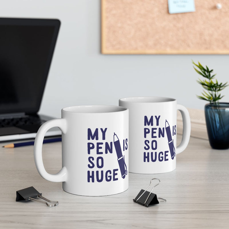 Load image into Gallery viewer, My Pen Is So Huge Funny Mug For Home Or Office Use

