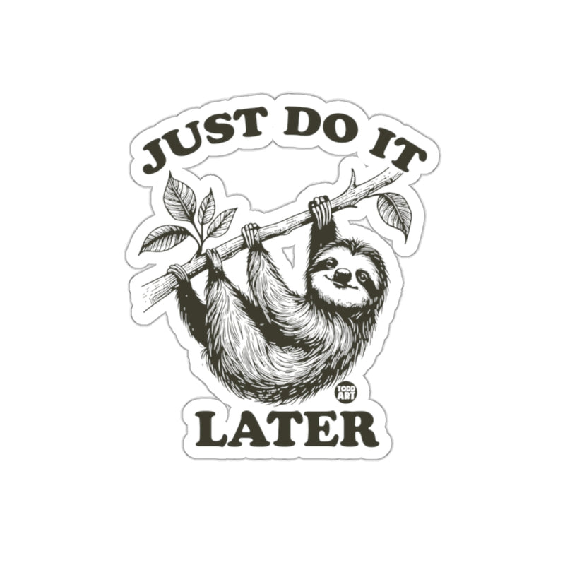 Load image into Gallery viewer, Sloth Just Do It Later Todd Art Design Funny sticker
