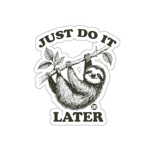 Sloth Just Do It Later Todd Art Design Funny sticker