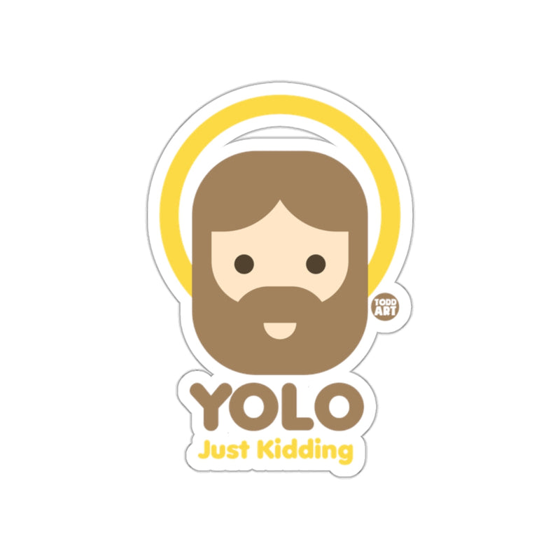 Load image into Gallery viewer, YOLO Just Kidding Jesus Sticker for Humor Lovers
