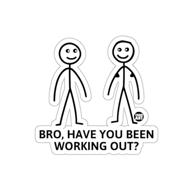 Load image into Gallery viewer, Bro Have You Been Working Out Sticker Sticker
