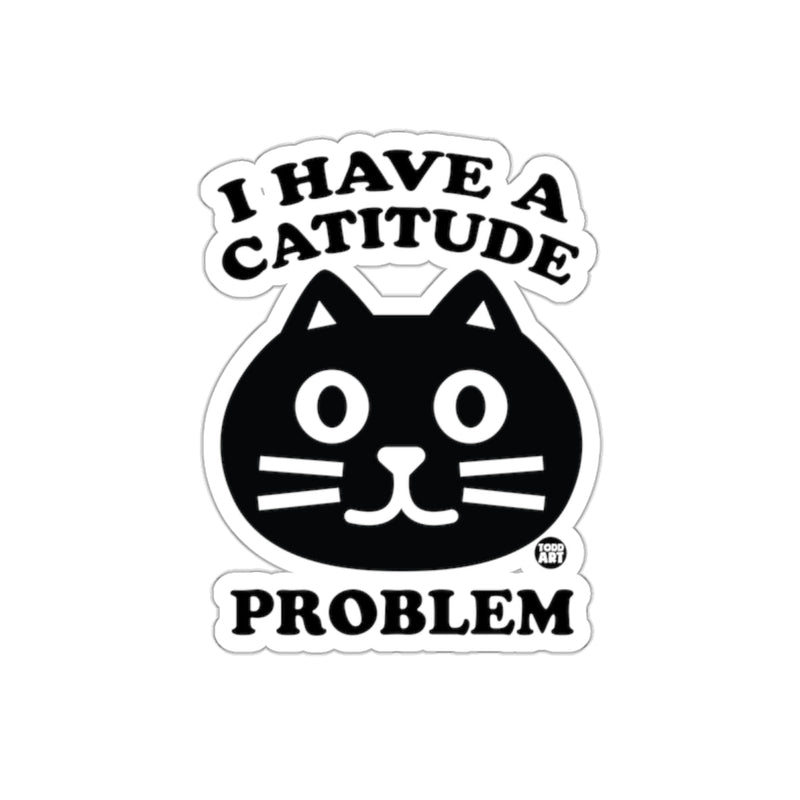 Load image into Gallery viewer, I Have A Catitude Problem Black Cat Design Sticker
