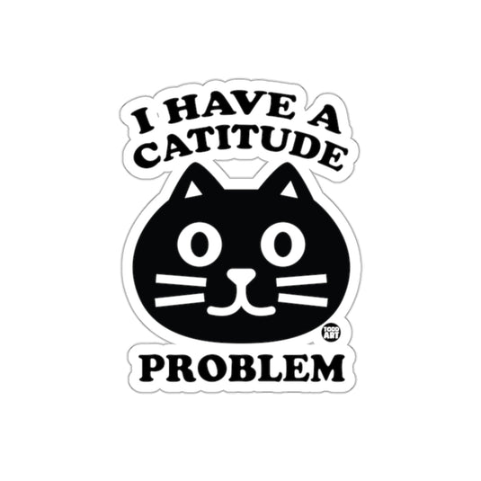I Have A Catitude Problem Black Cat Design Sticker