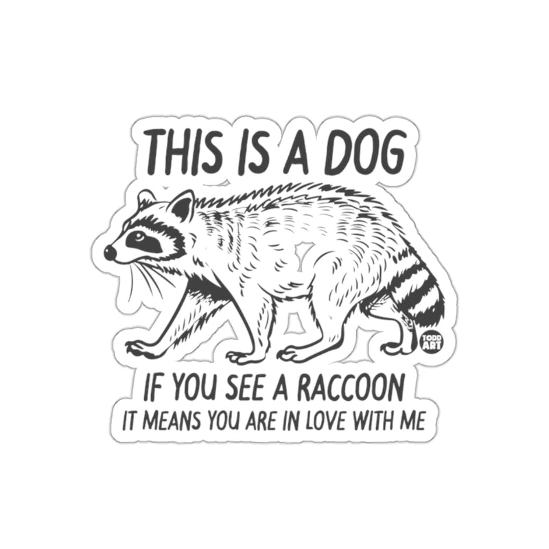 Load image into Gallery viewer, This Is A Dog Funny Raccoon Lover Todd Art sticker
