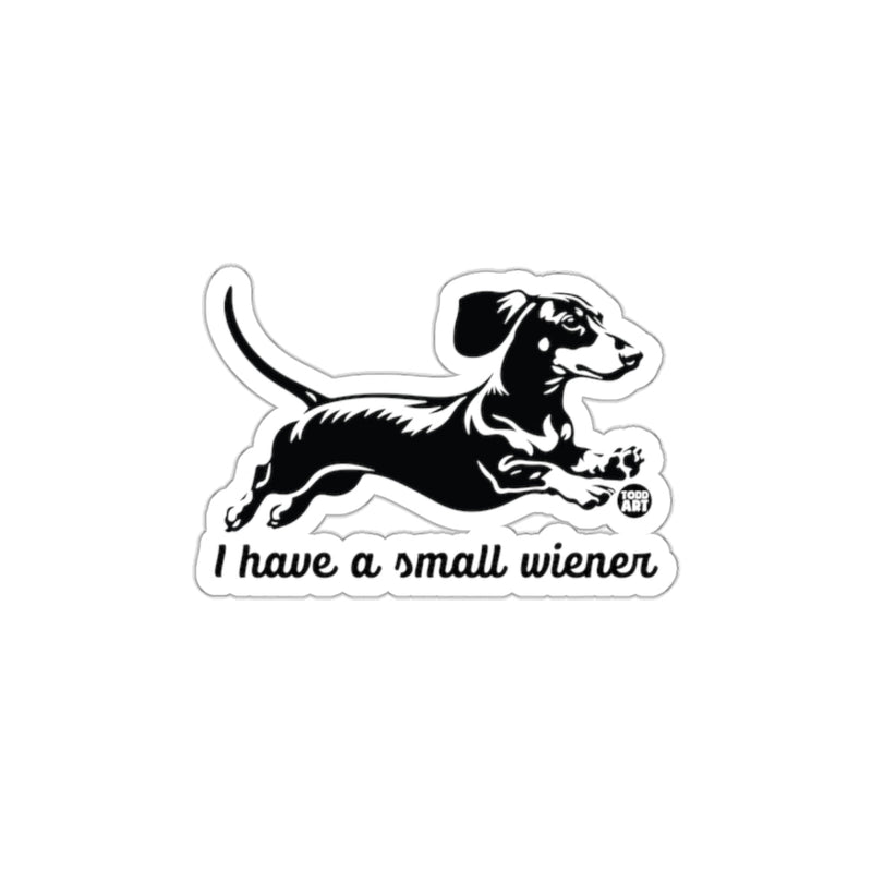 Load image into Gallery viewer, I Have a Small Wiener Dachshund Sticker
