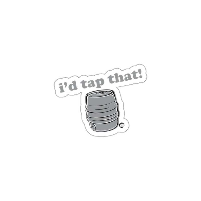 Load image into Gallery viewer, Funny I'd Tap That Keg Sticker for Beer Lovers
