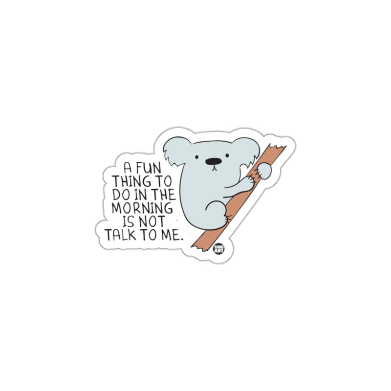 Load image into Gallery viewer, A Fun Thing To Do In The Morning Koala Sticker

