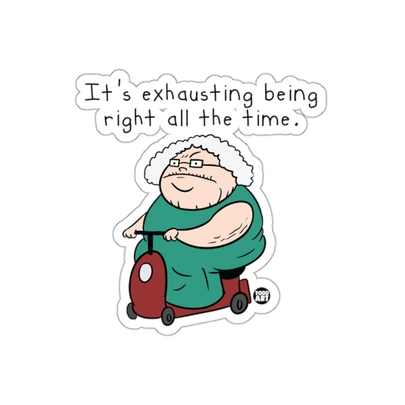 Load image into Gallery viewer, It's Exhausting Being Right All The Time Sticker
